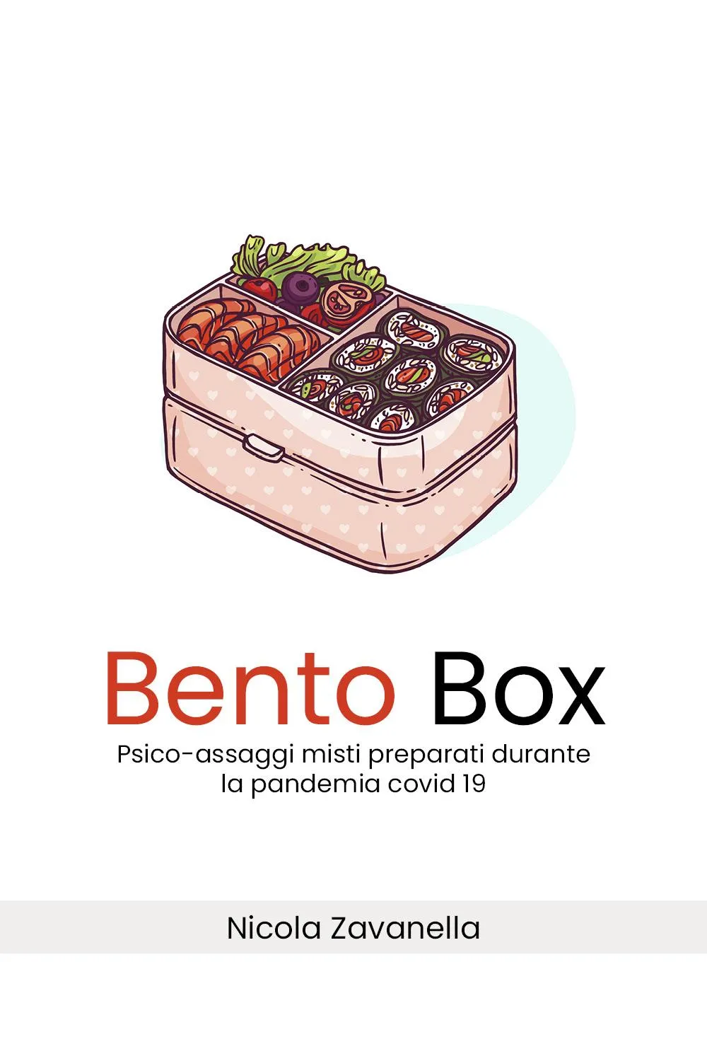 Copertina del libro «Bento Box. Psico-assaggi misti preparati durante la pandemia covid 19» di Nicola Zavanella